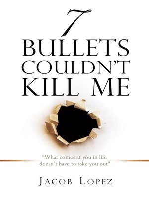 cover image of 7 Bullets Couldn't Kill Me